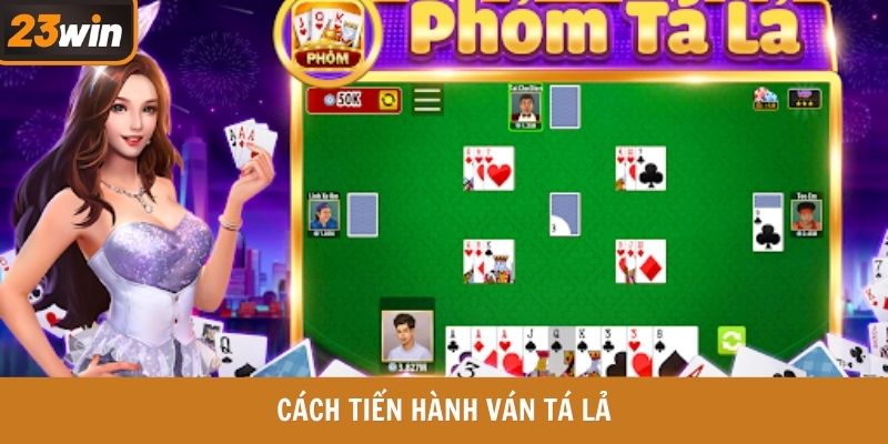 Cách tiến hành ván Tá lả