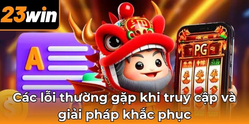 Các lỗi thường gặp khi truy cập và giải pháp khắc phục