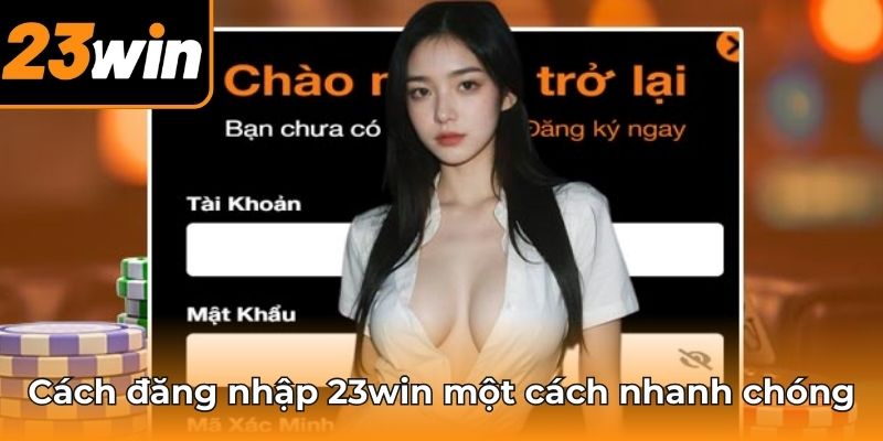 Hướng dẫn đăng nhập 23win dễ dàng, nhanh gọn