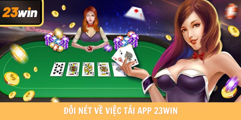 Đôi nét về việc tải app 23win