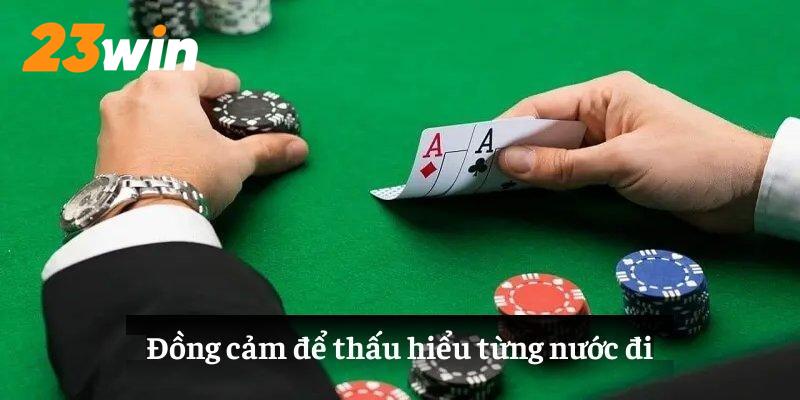 Đồng cảm để thấu hiểu từng nước đi