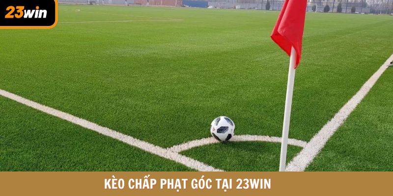 Kèo chấp phạt góc tại 23WIN