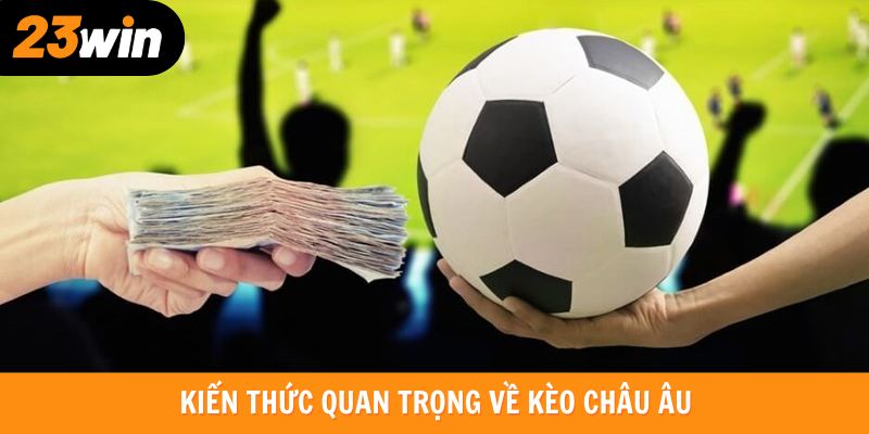 Kiến thức về kèo châu Âu