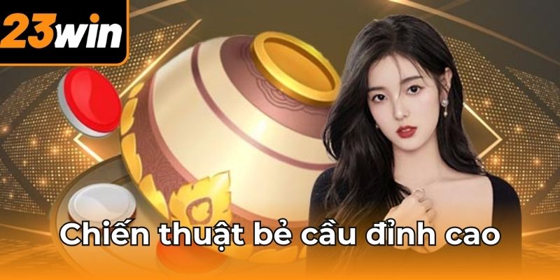 Chiến thuật bẻ cầu đỉnh cao