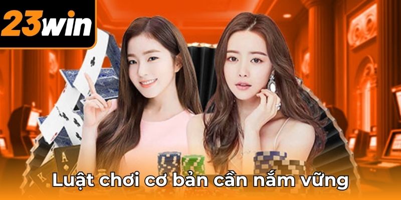 Luật chơi cơ bản cần nắm vững