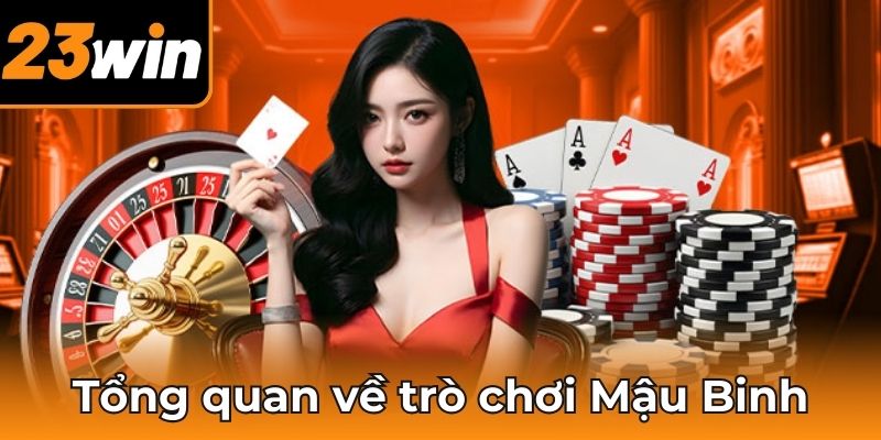 Tổng quan về trò chơi Mậu Binh