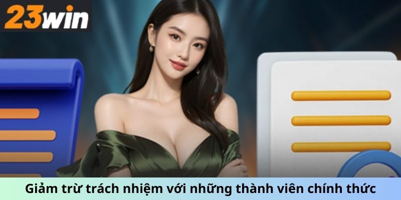 Giảm trừ trách nhiệm với những thành viên chính thức