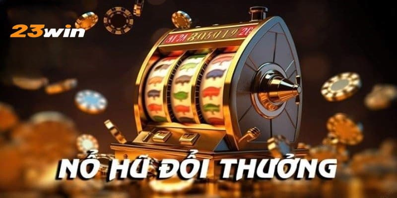 Bí thuật chinh phục nổ hũ 90: Đánh đâu thắng đó