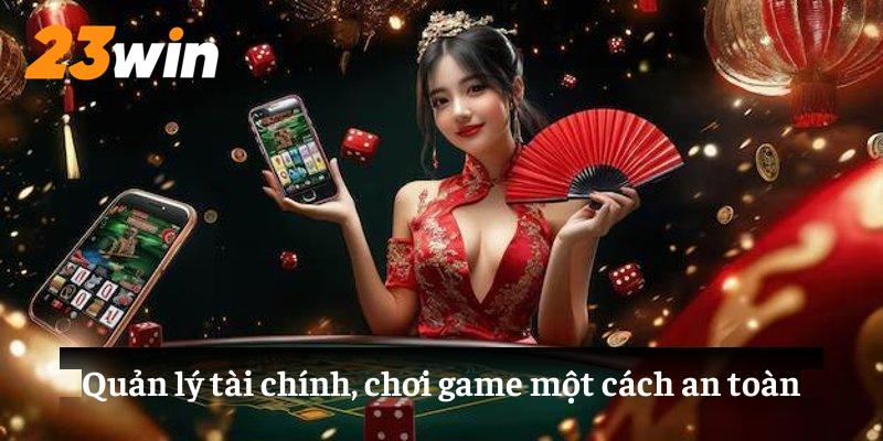 Quản lý tài chính, chơi game một cách an toàn