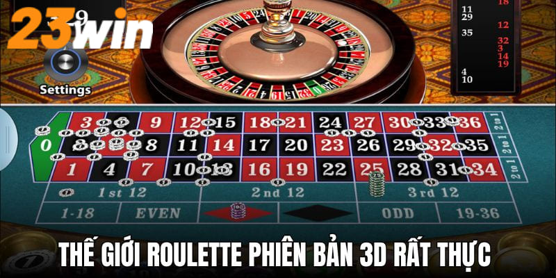 Đắm chìm trong thế giới Roulette phiên bản 3D rất thực 