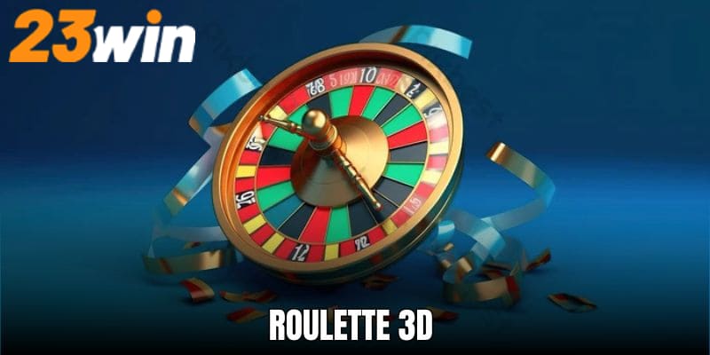 Khám phá sân chơi Roulette 3D đẳng cấp