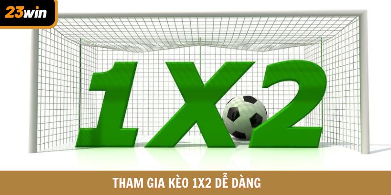 Tham gia kèo 1X2 dễ dàng