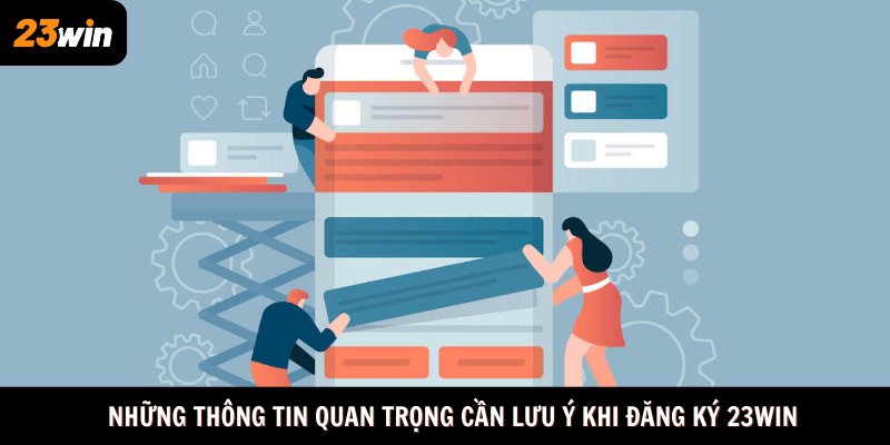 Những thông tin quan trọng cần lưu ý khi đăng ký 23win